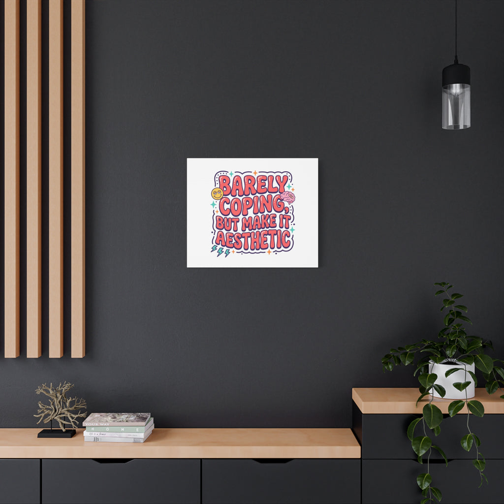 Barely Coping But Make It Aesthetic Canvas | mental health humor, wellness sarcasm