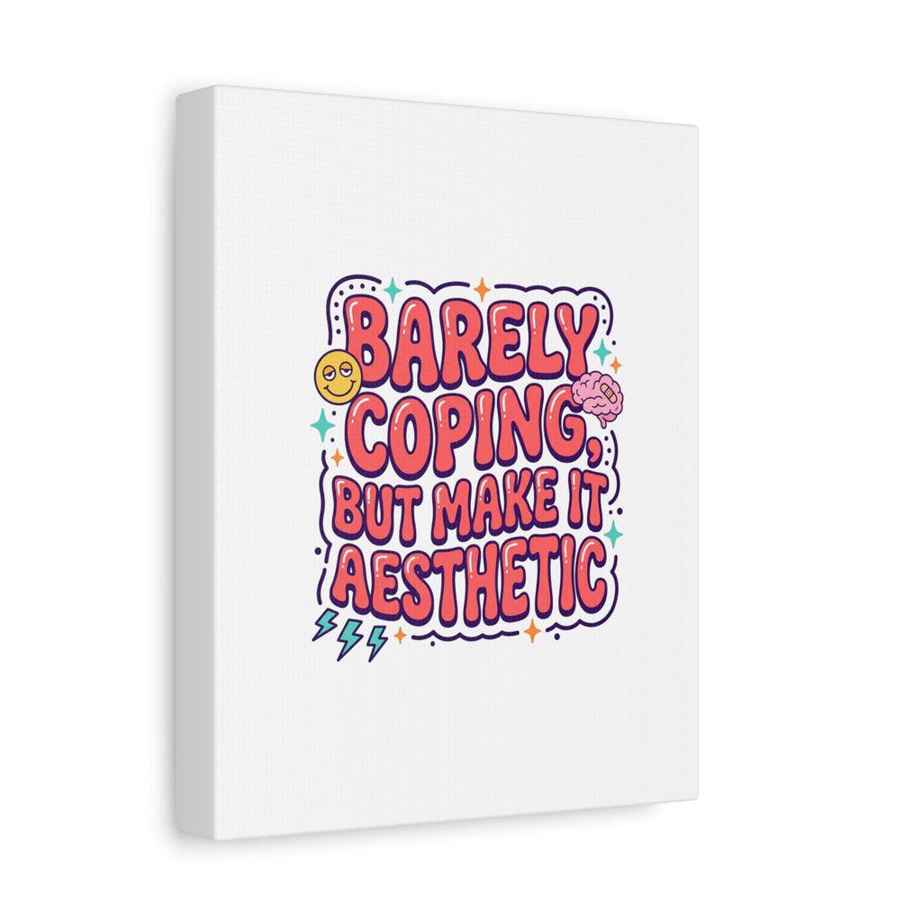 Barely Coping But Make It Aesthetic Canvas | mental health humor, wellness sarcasm