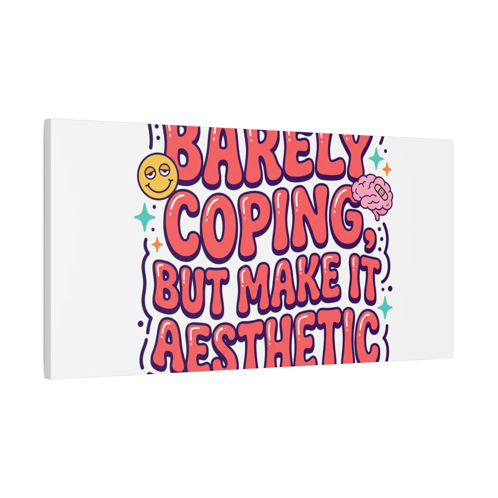 Barely Coping But Make It Aesthetic Canvas | mental health humor, wellness sarcasm