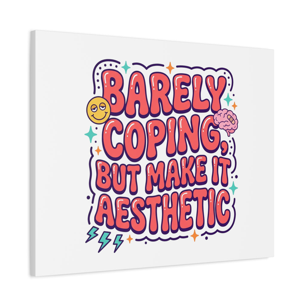 Barely Coping But Make It Aesthetic Canvas | mental health humor, wellness sarcasm