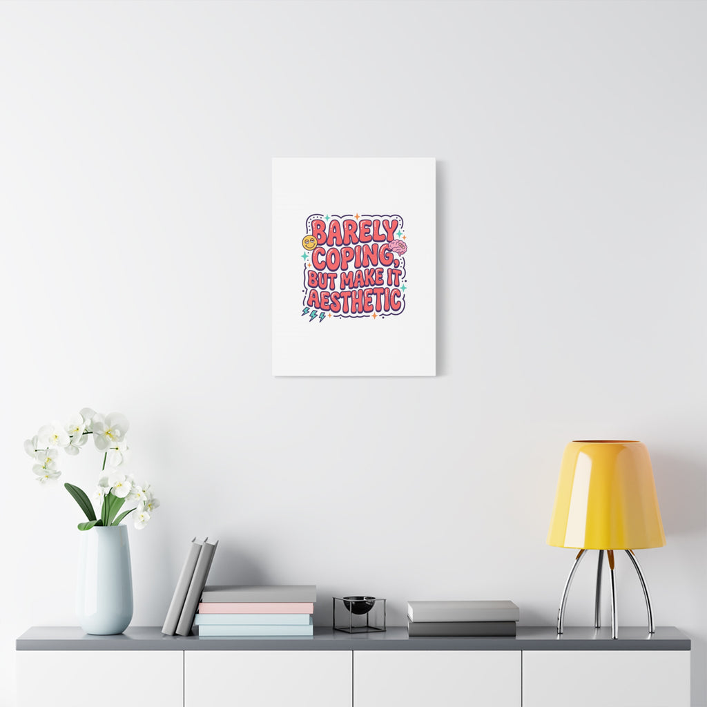 Barely Coping But Make It Aesthetic Canvas | mental health humor, wellness sarcasm