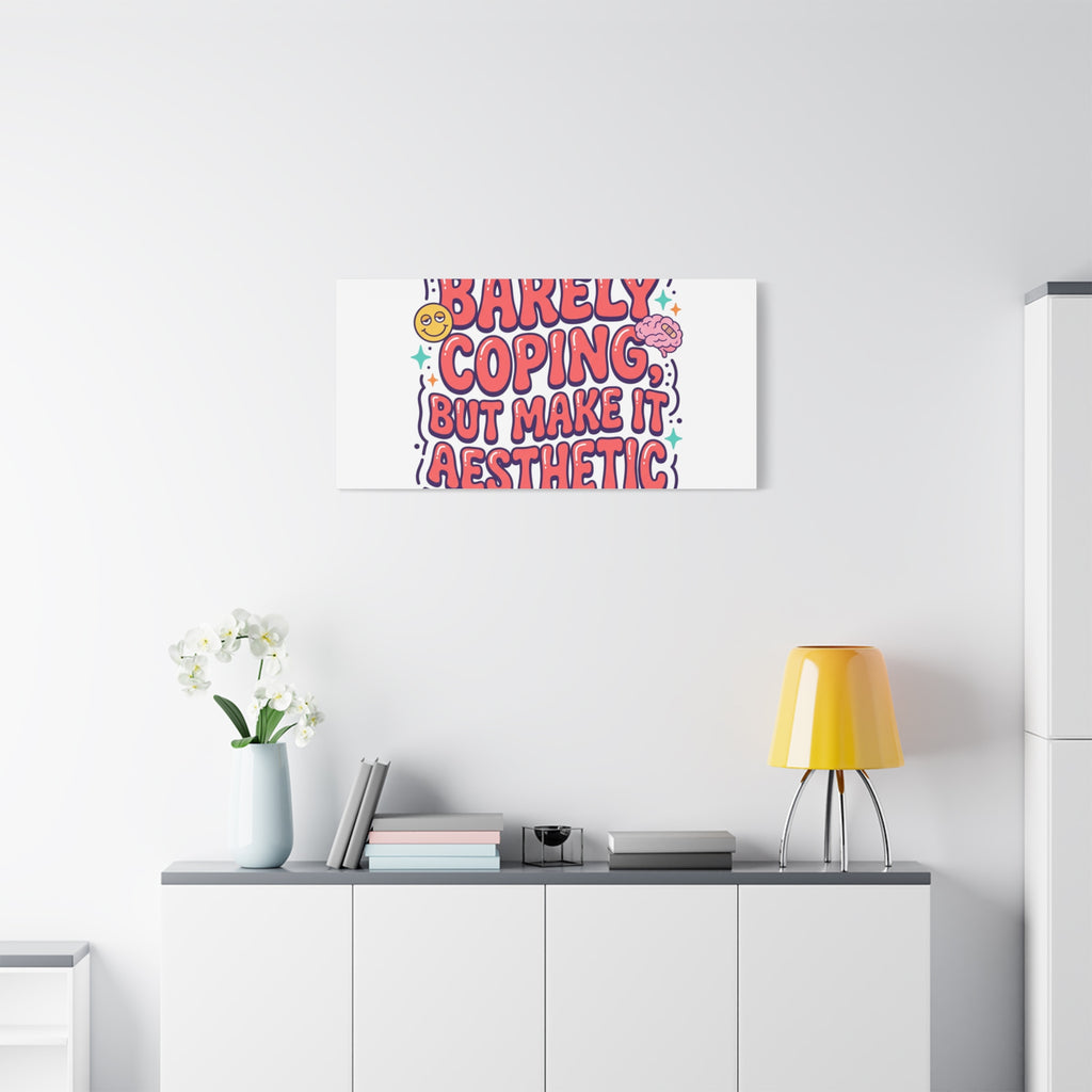 Barely Coping But Make It Aesthetic Canvas | mental health humor, wellness sarcasm