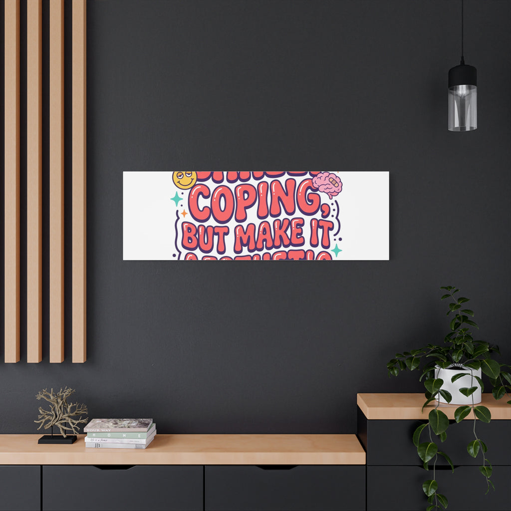 Barely Coping But Make It Aesthetic Canvas | mental health humor, wellness sarcasm