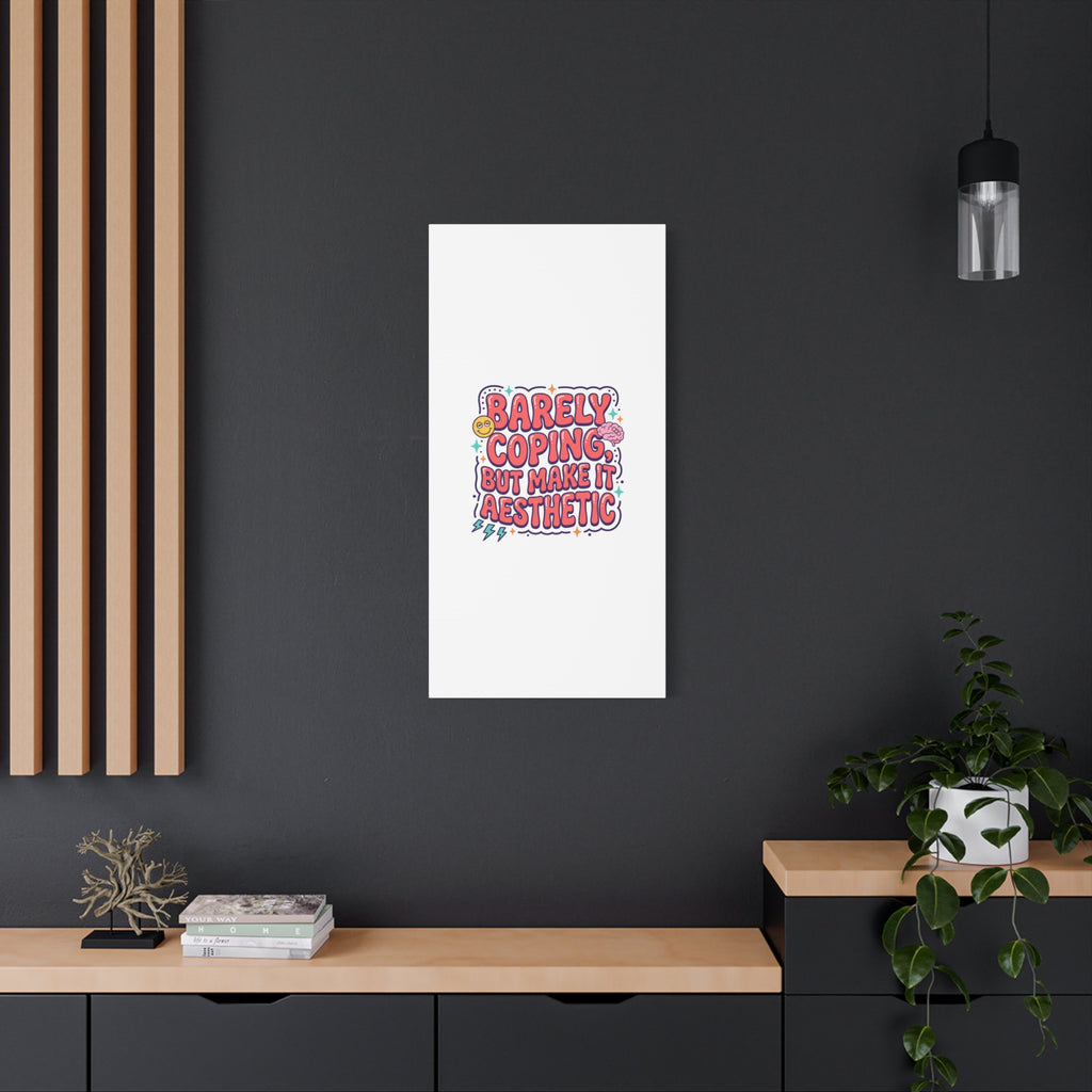 Barely Coping But Make It Aesthetic Canvas | mental health humor, wellness sarcasm