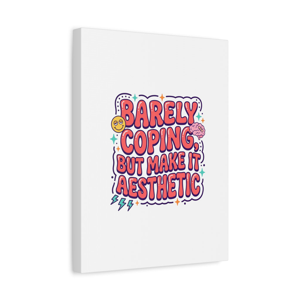 Barely Coping But Make It Aesthetic Canvas | mental health humor, wellness sarcasm
