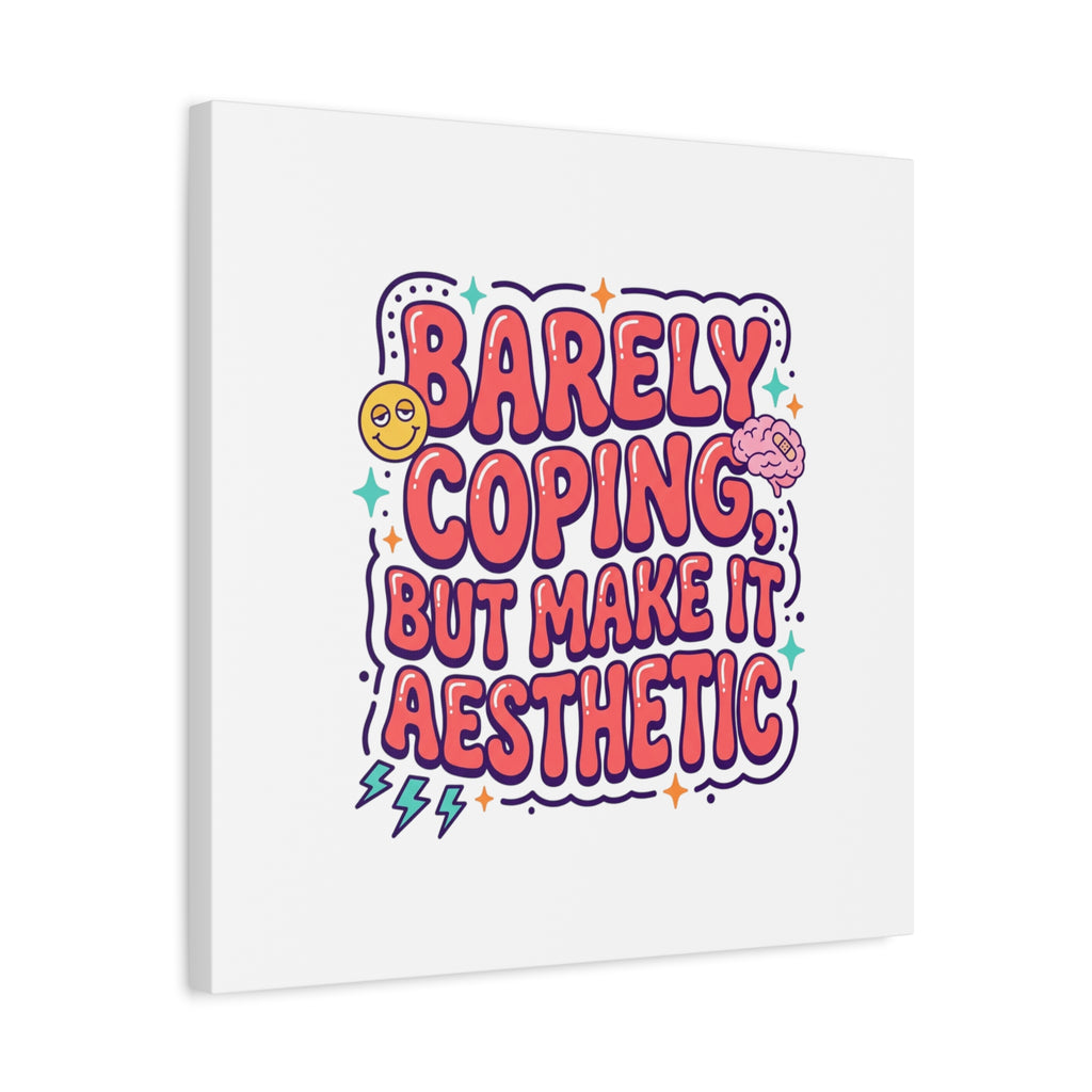Barely Coping But Make It Aesthetic Canvas | mental health humor, wellness sarcasm