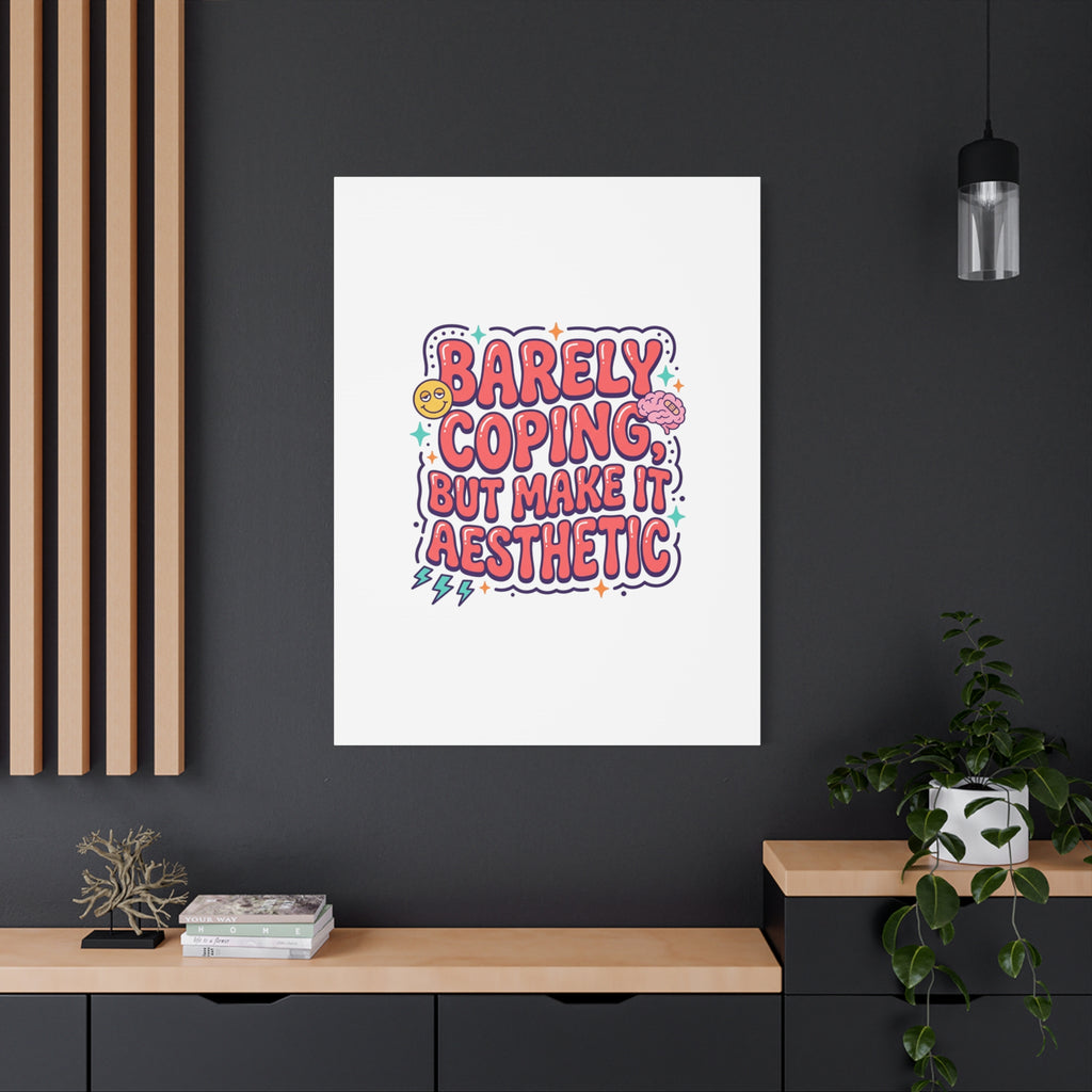 Barely Coping But Make It Aesthetic Canvas | mental health humor, wellness sarcasm
