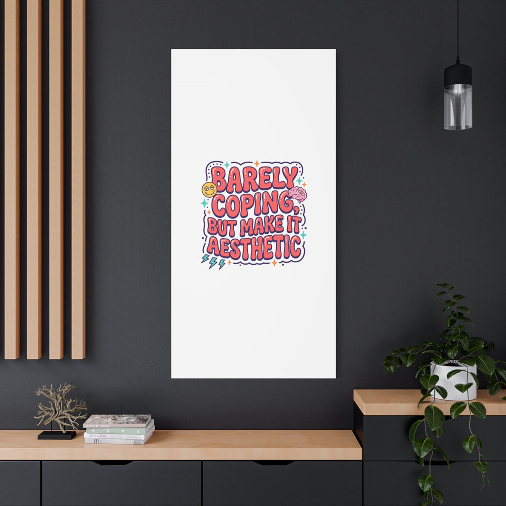 Barely Coping But Make It Aesthetic Canvas | mental health humor, wellness sarcasm