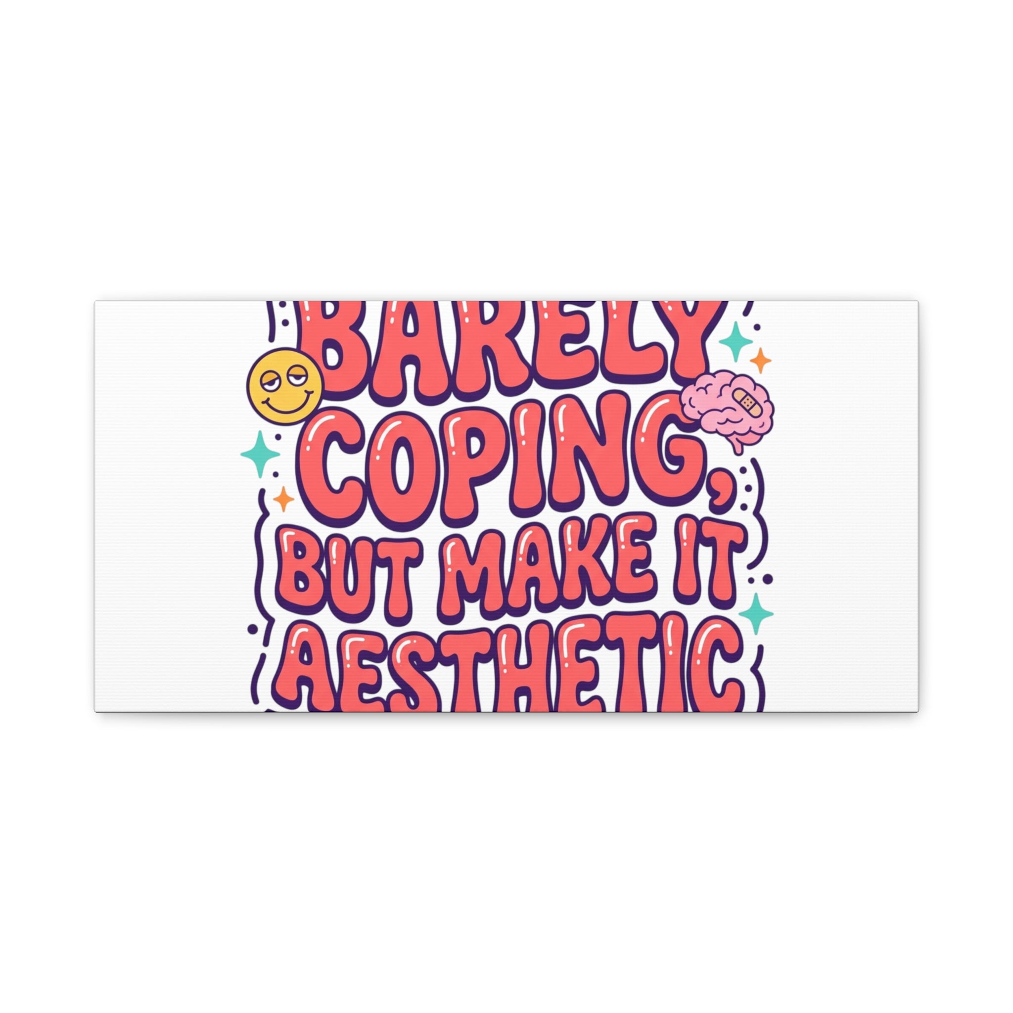 Barely Coping But Make It Aesthetic Canvas | mental health humor, wellness sarcasm