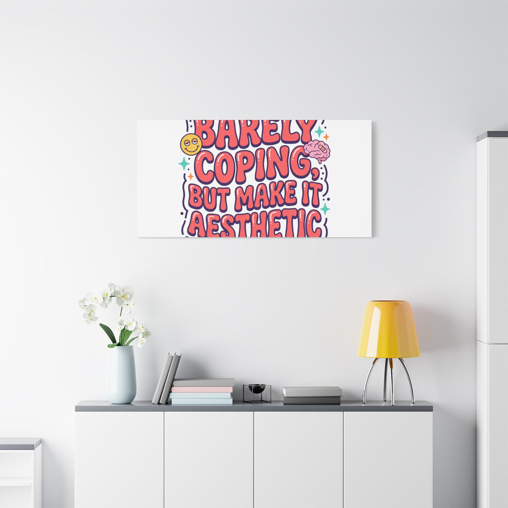 Barely Coping But Make It Aesthetic Canvas | mental health humor, wellness sarcasm