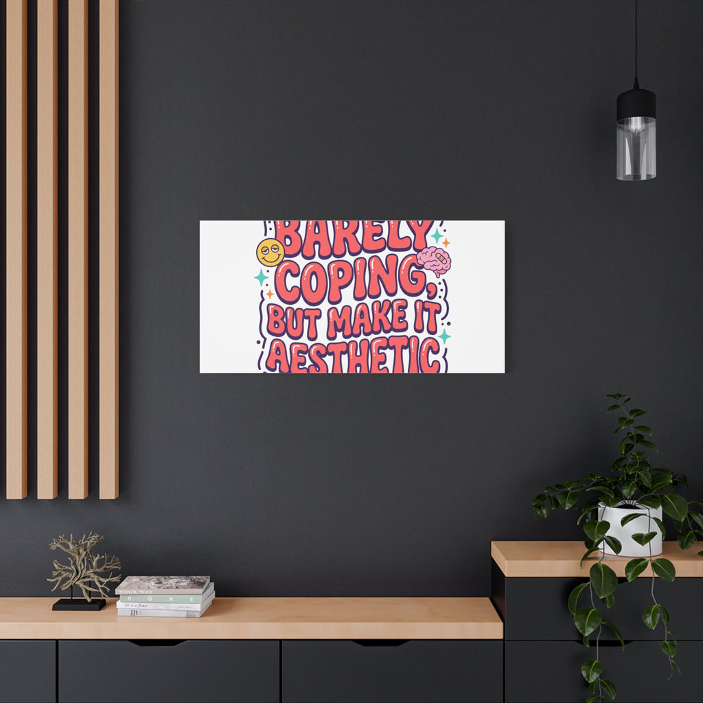 Barely Coping But Make It Aesthetic Canvas | mental health humor, wellness sarcasm