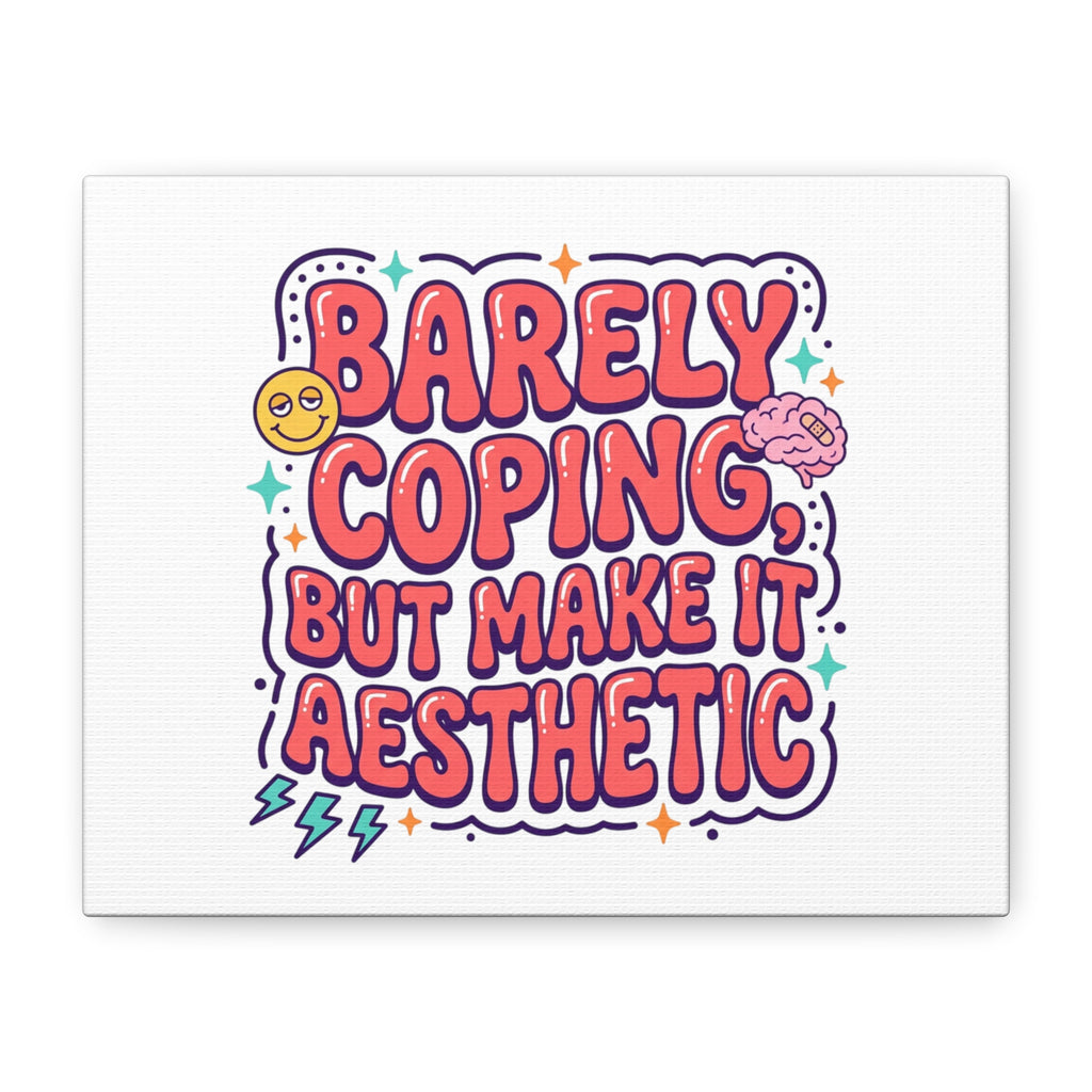 Barely Coping But Make It Aesthetic Canvas | mental health humor, wellness sarcasm