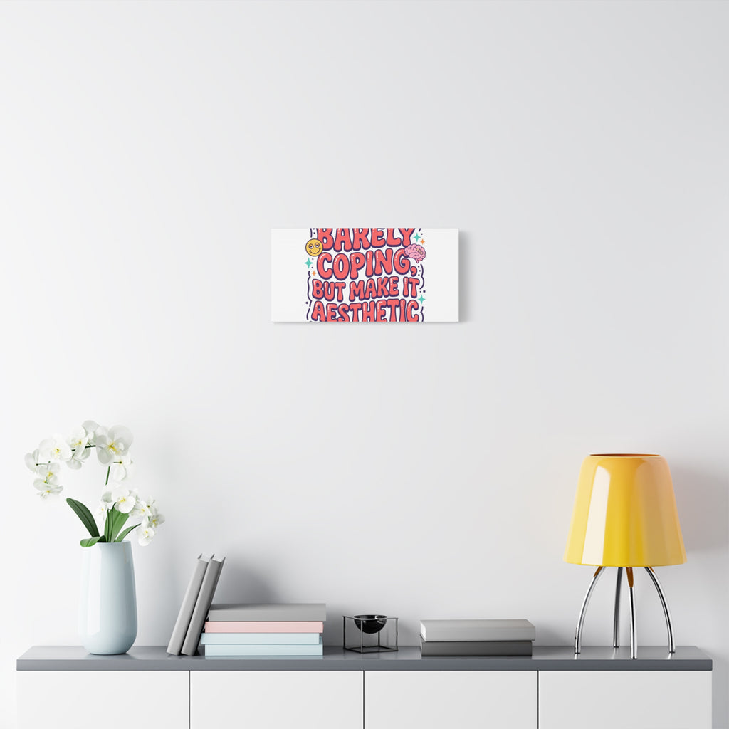 Barely Coping But Make It Aesthetic Canvas | mental health humor, wellness sarcasm