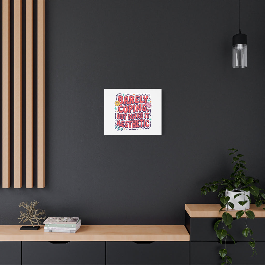 Barely Coping But Make It Aesthetic Canvas | mental health humor, wellness sarcasm