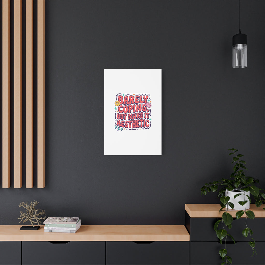 Barely Coping But Make It Aesthetic Canvas | mental health humor, wellness sarcasm
