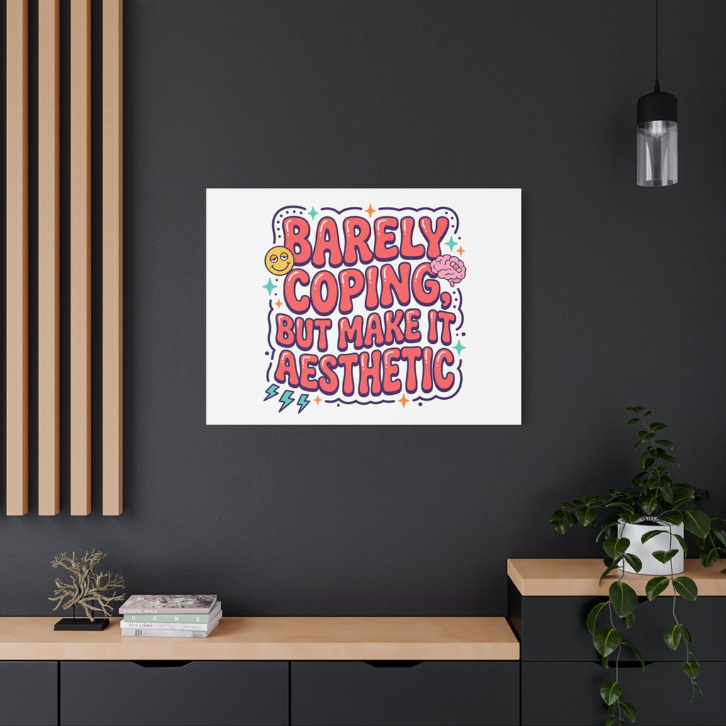 Barely Coping But Make It Aesthetic Canvas | mental health humor, wellness sarcasm