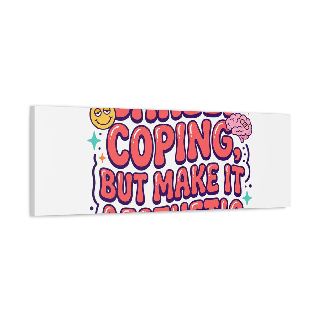 Barely Coping But Make It Aesthetic Canvas | mental health humor, wellness sarcasm