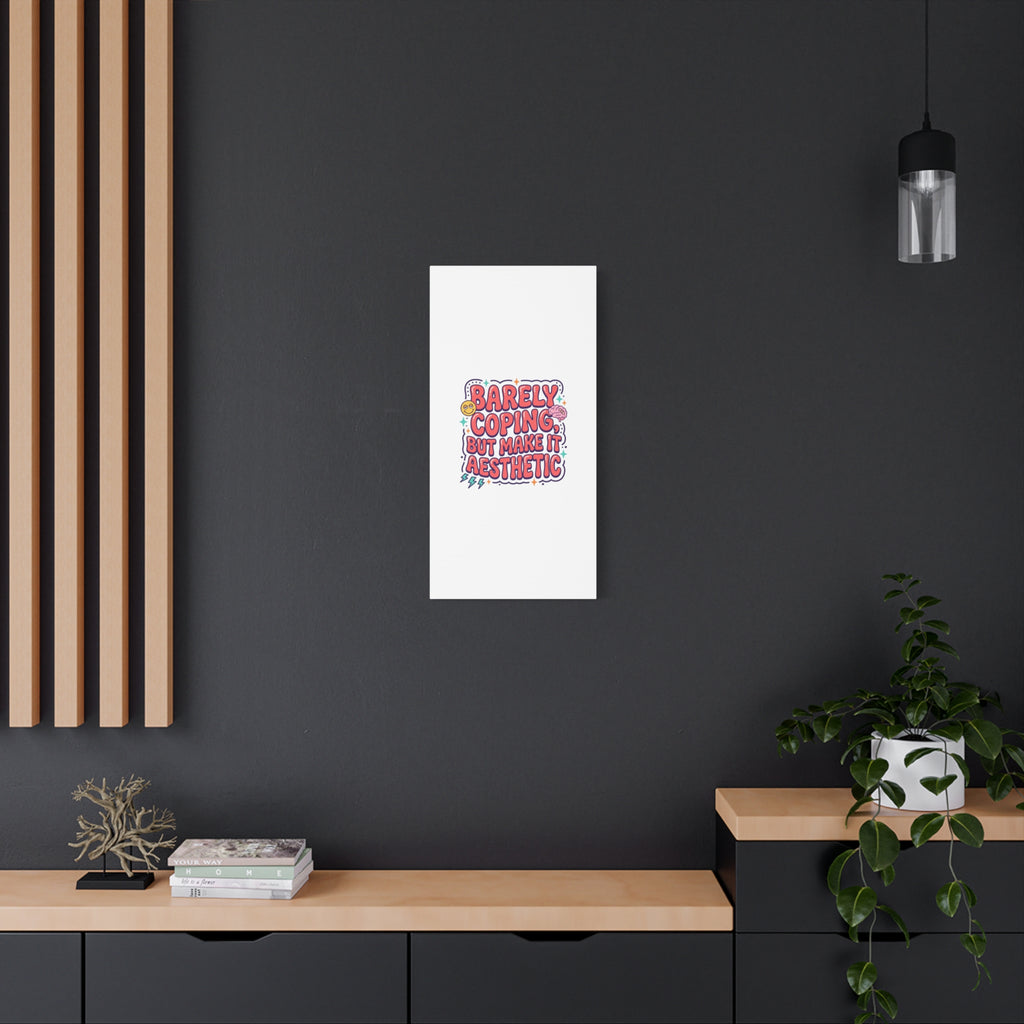 Barely Coping But Make It Aesthetic Canvas | mental health humor, wellness sarcasm