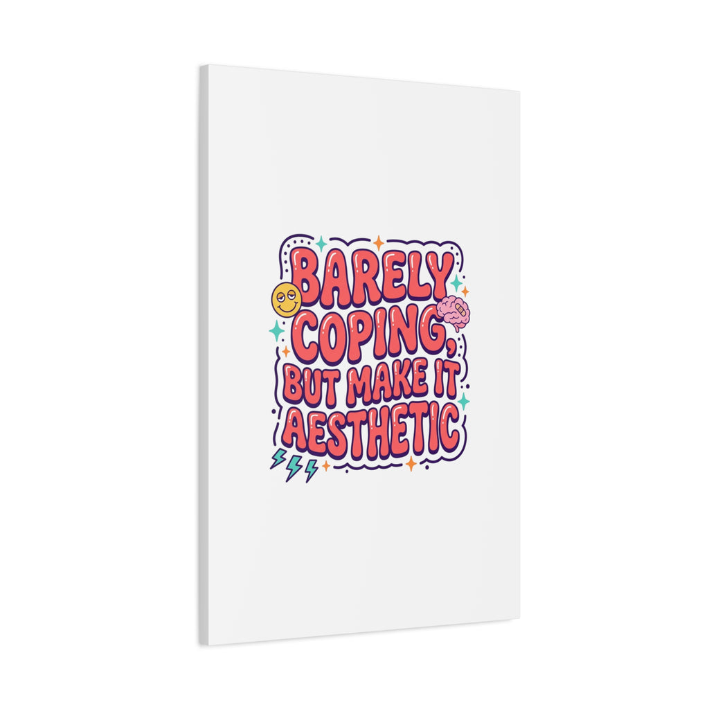 Barely Coping But Make It Aesthetic Canvas | mental health humor, wellness sarcasm