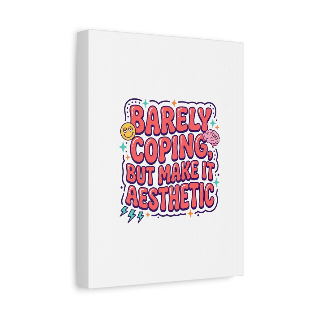 Barely Coping But Make It Aesthetic Canvas | mental health humor, wellness sarcasm