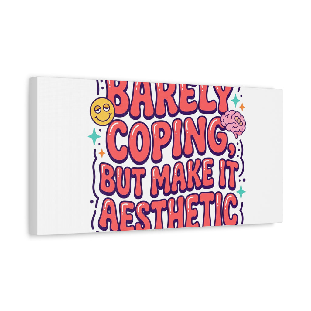Barely Coping But Make It Aesthetic Canvas | mental health humor, wellness sarcasm