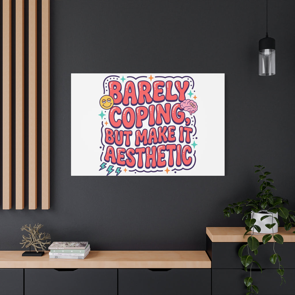 Barely Coping But Make It Aesthetic Canvas | mental health humor, wellness sarcasm