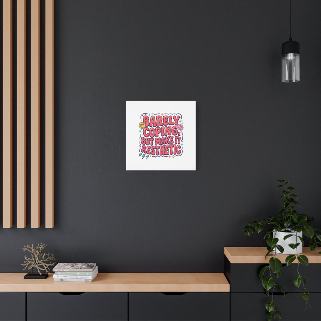 Barely Coping But Make It Aesthetic Canvas | mental health humor, wellness sarcasm