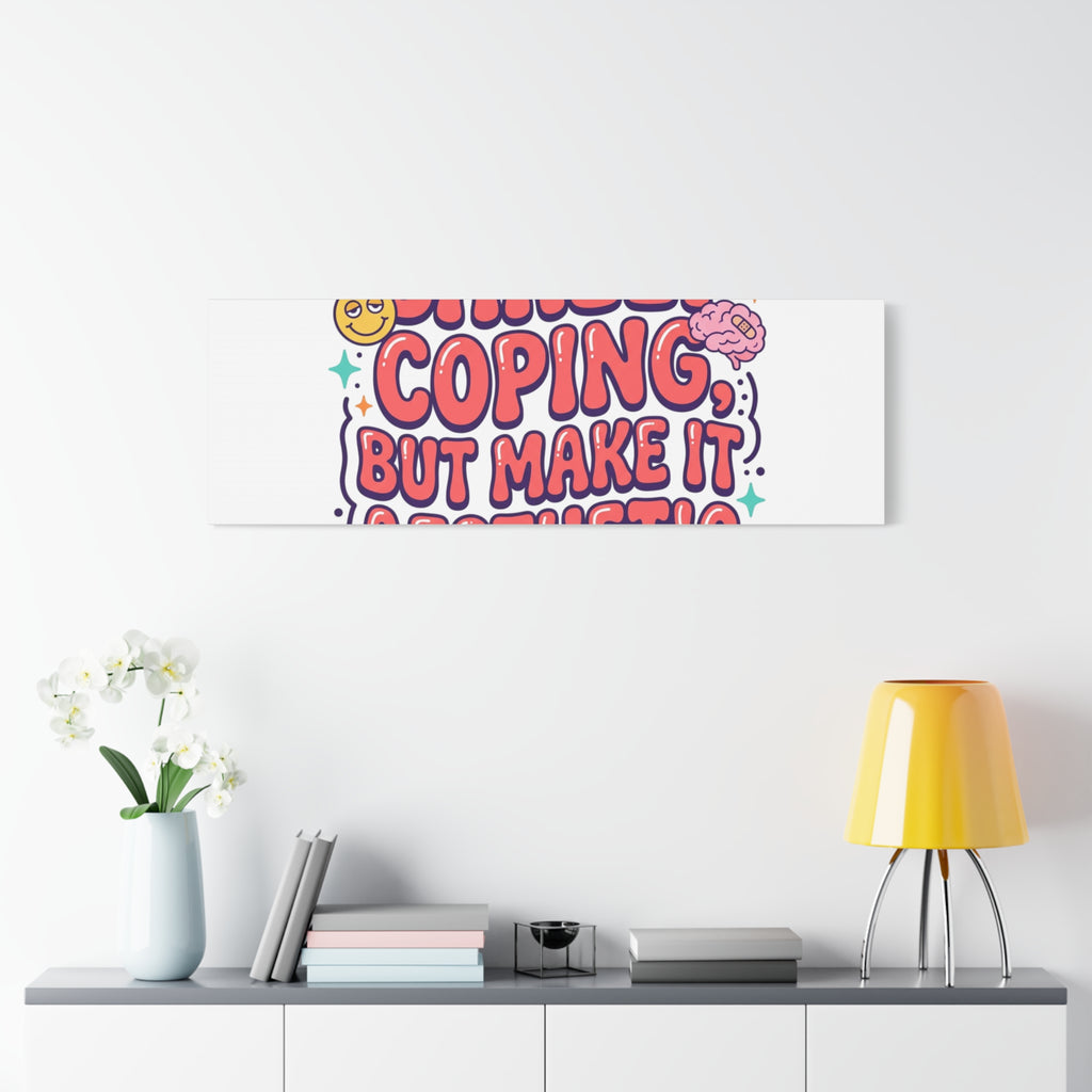 Barely Coping But Make It Aesthetic Canvas | mental health humor, wellness sarcasm