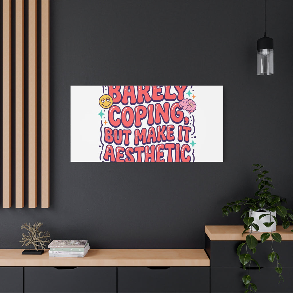 Barely Coping But Make It Aesthetic Canvas | mental health humor, wellness sarcasm