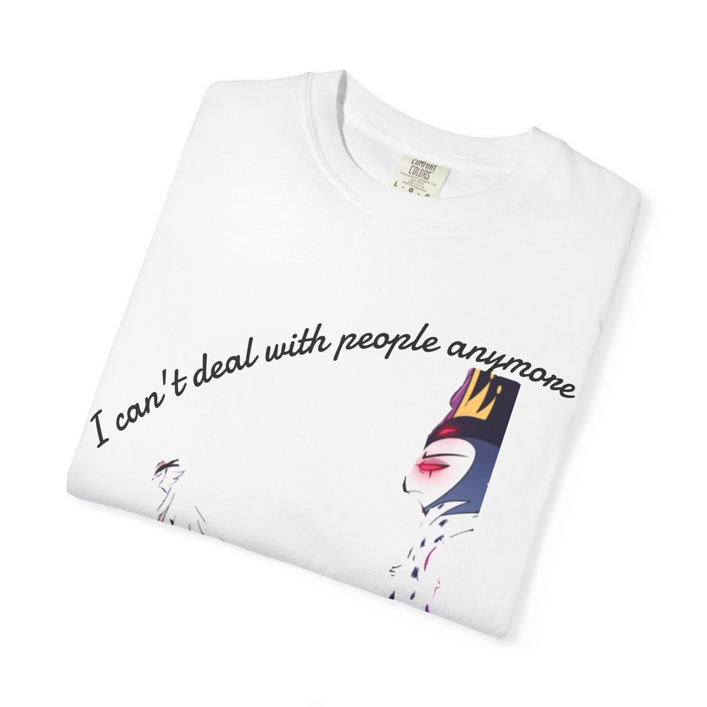Villain Queen T‑Shirt — “I can't deal with people anymore” Graphic Tee