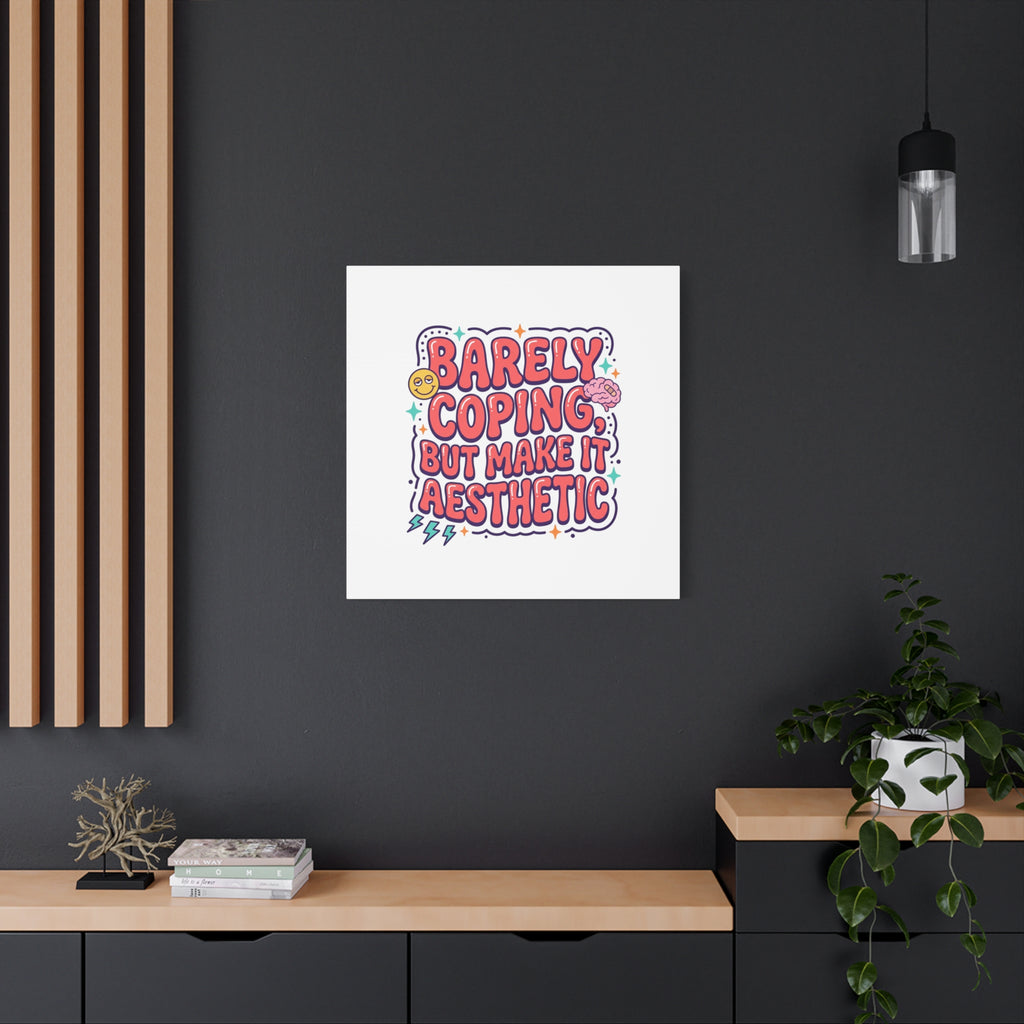 Barely Coping But Make It Aesthetic Canvas | mental health humor, wellness sarcasm