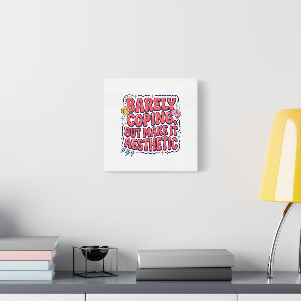 Barely Coping But Make It Aesthetic Canvas | mental health humor, wellness sarcasm