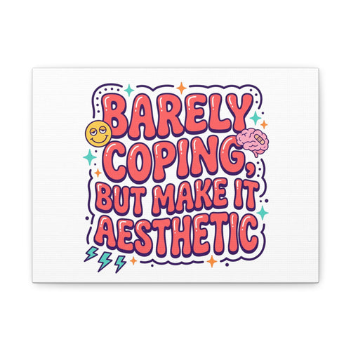 Barely Coping But Make It Aesthetic Canvas | mental health humor, wellness sarcasm