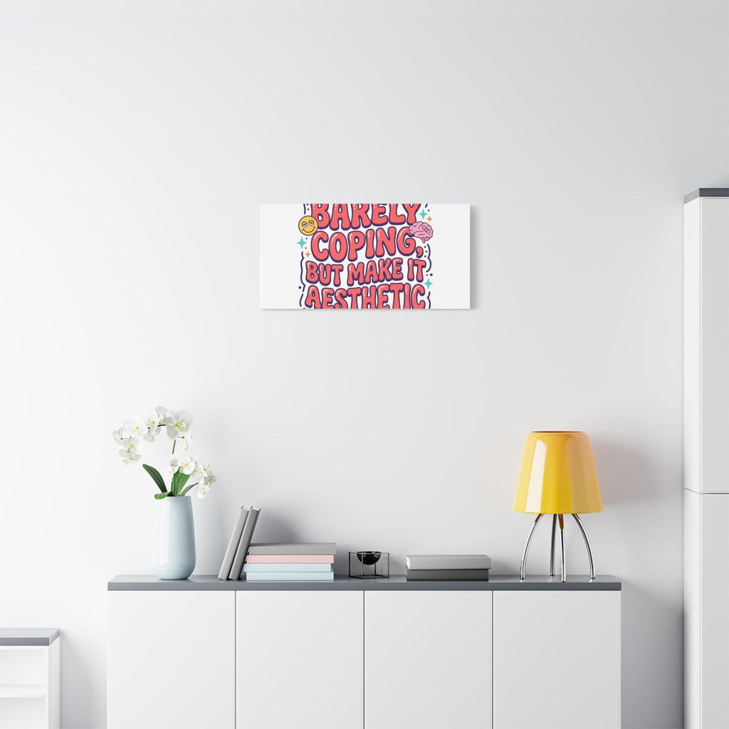 Barely Coping But Make It Aesthetic Canvas | mental health humor, wellness sarcasm