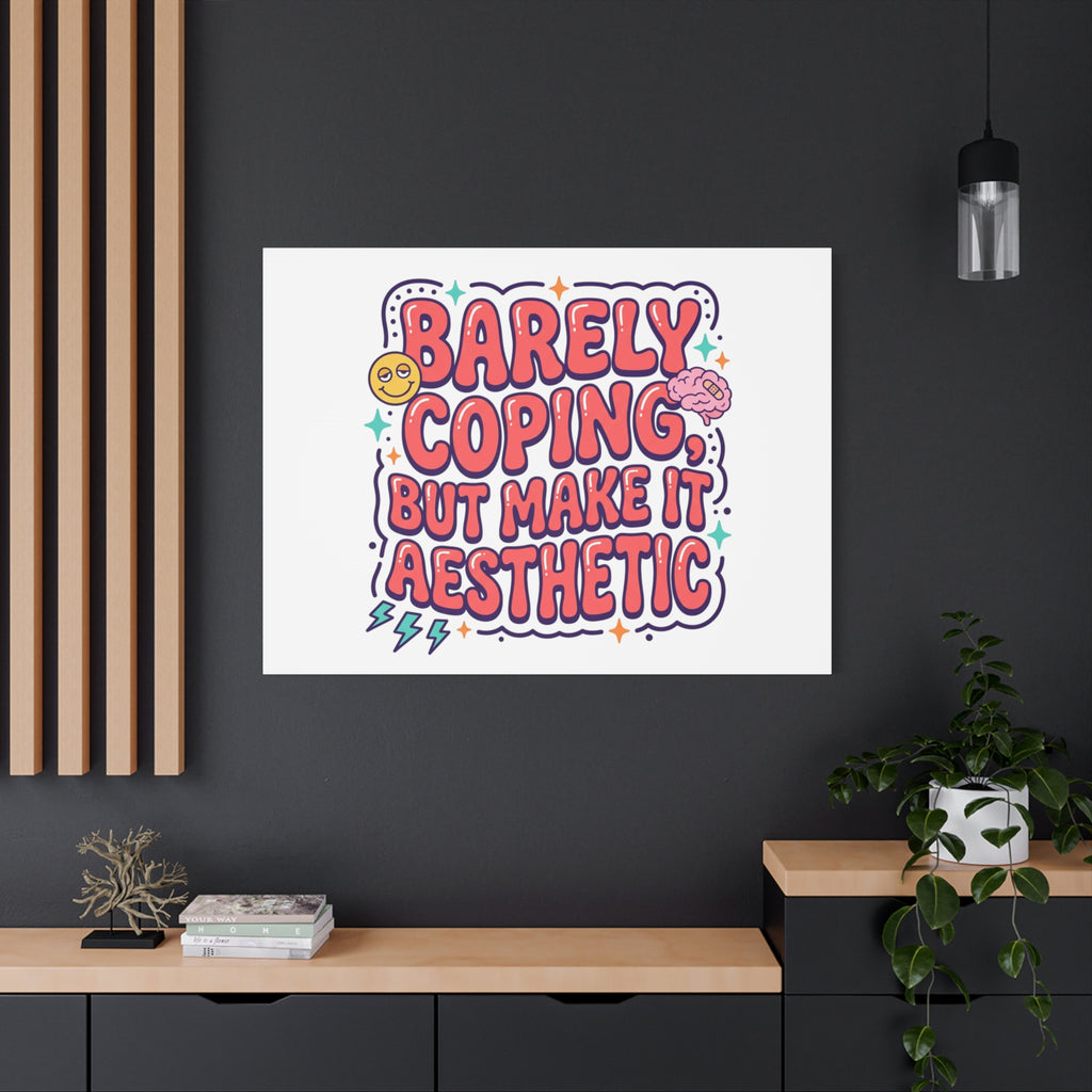 Barely Coping But Make It Aesthetic Canvas | mental health humor, wellness sarcasm