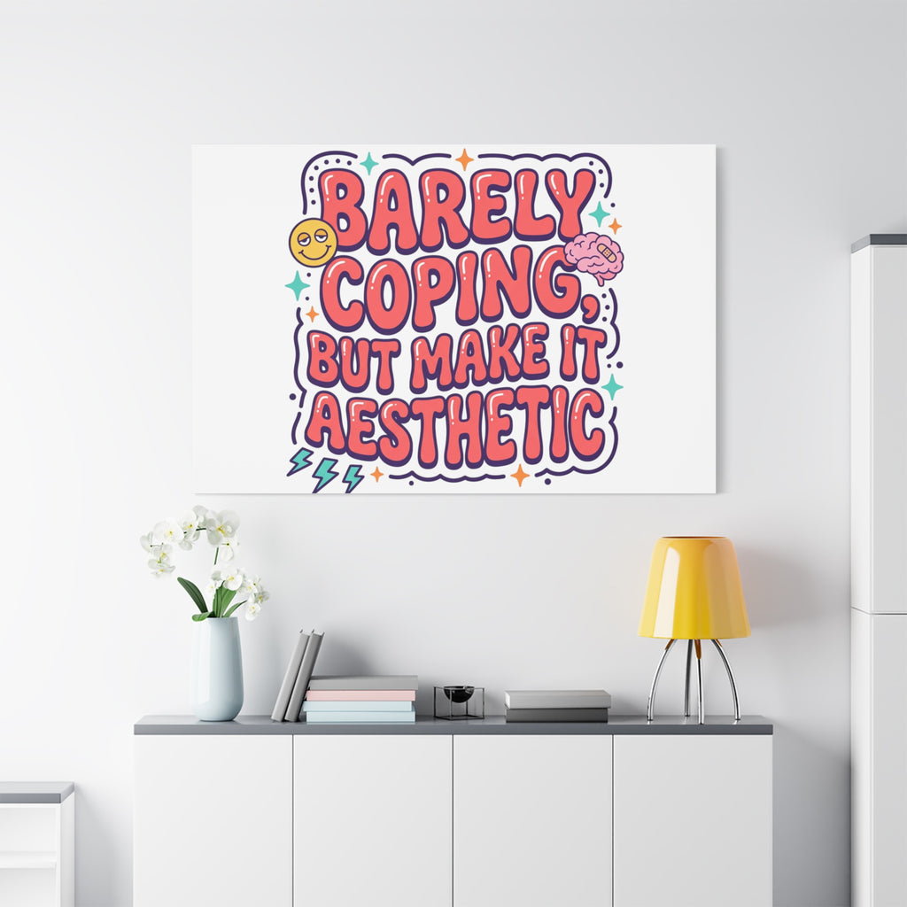 Barely Coping But Make It Aesthetic Canvas | mental health humor, wellness sarcasm