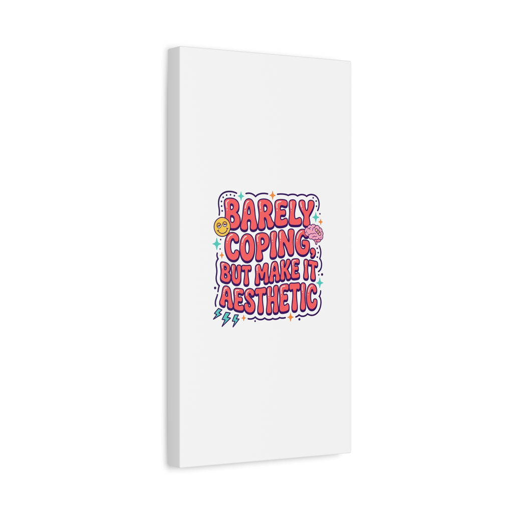 Barely Coping But Make It Aesthetic Canvas | mental health humor, wellness sarcasm