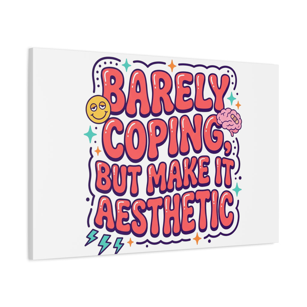 Barely Coping But Make It Aesthetic Canvas | mental health humor, wellness sarcasm