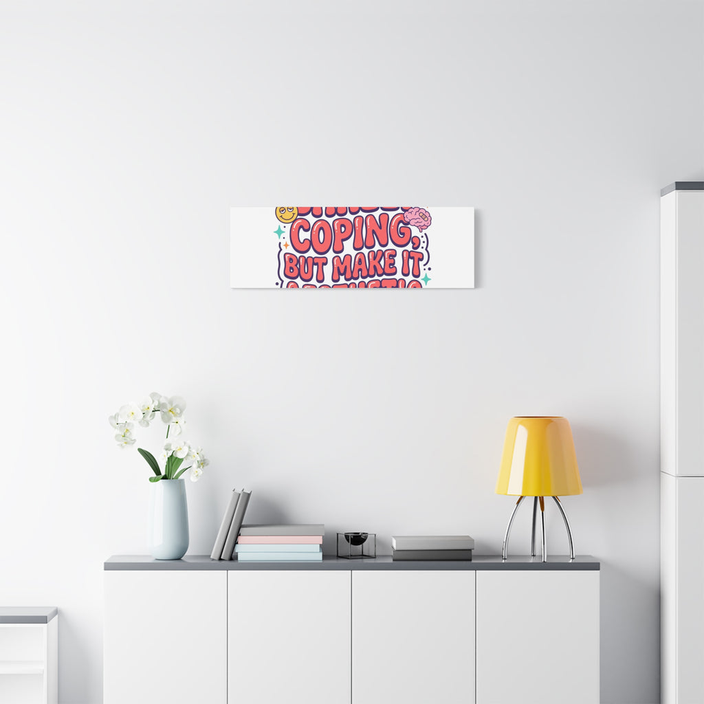 Barely Coping But Make It Aesthetic Canvas | mental health humor, wellness sarcasm