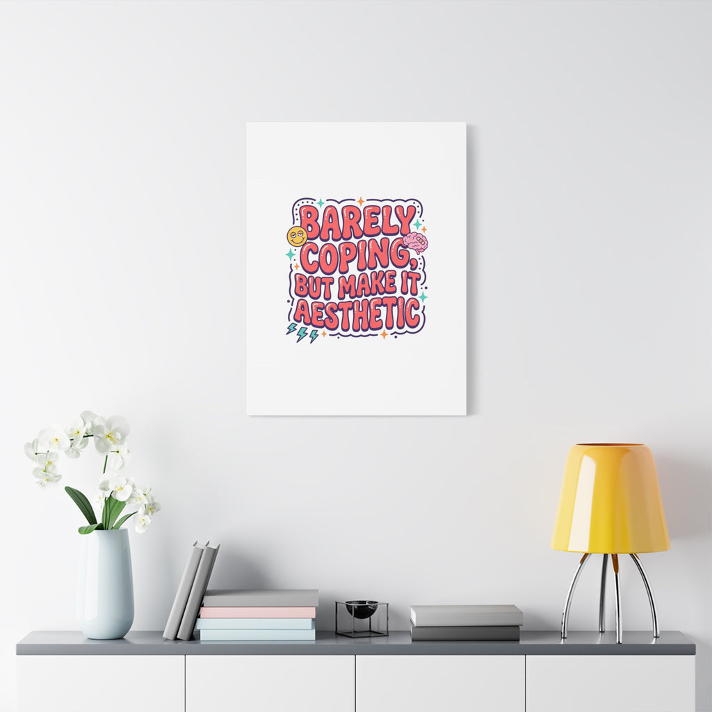 Barely Coping But Make It Aesthetic Canvas | mental health humor, wellness sarcasm
