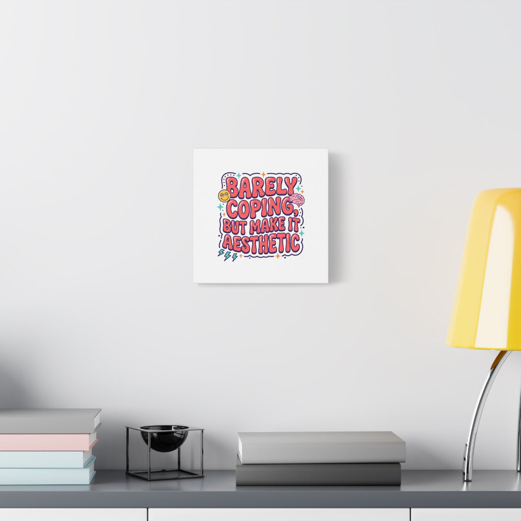 Barely Coping But Make It Aesthetic Canvas | mental health humor, wellness sarcasm