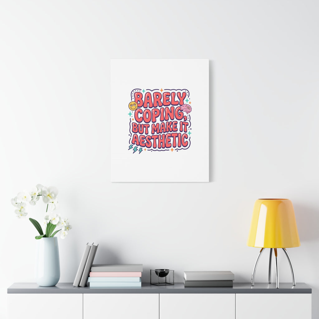 Barely Coping But Make It Aesthetic Canvas | mental health humor, wellness sarcasm
