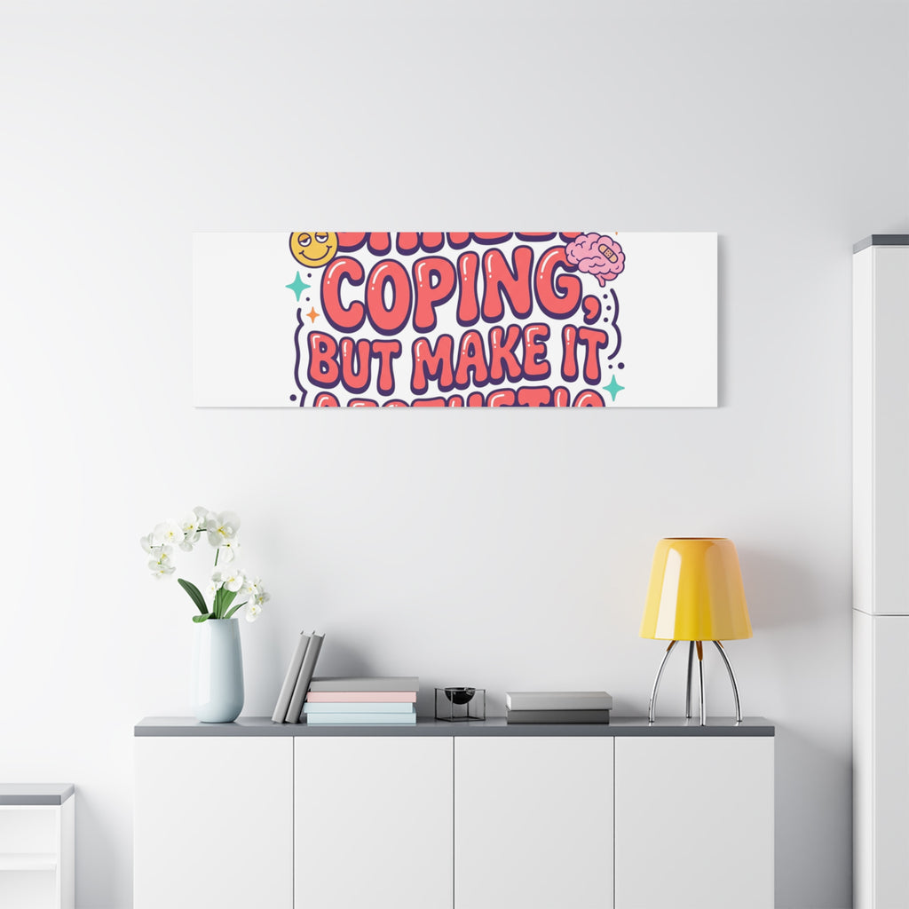 Barely Coping But Make It Aesthetic Canvas | mental health humor, wellness sarcasm