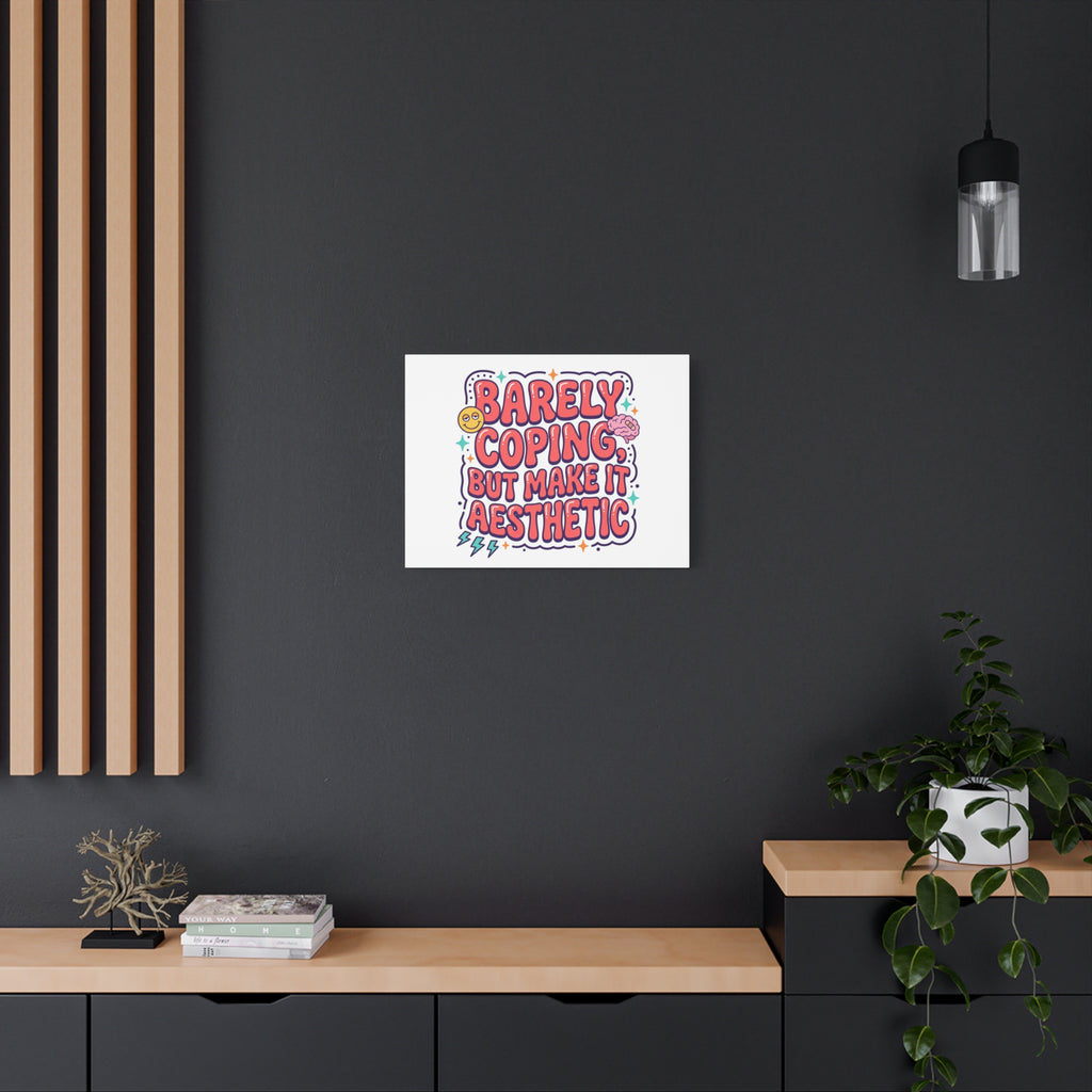Barely Coping But Make It Aesthetic Canvas | mental health humor, wellness sarcasm
