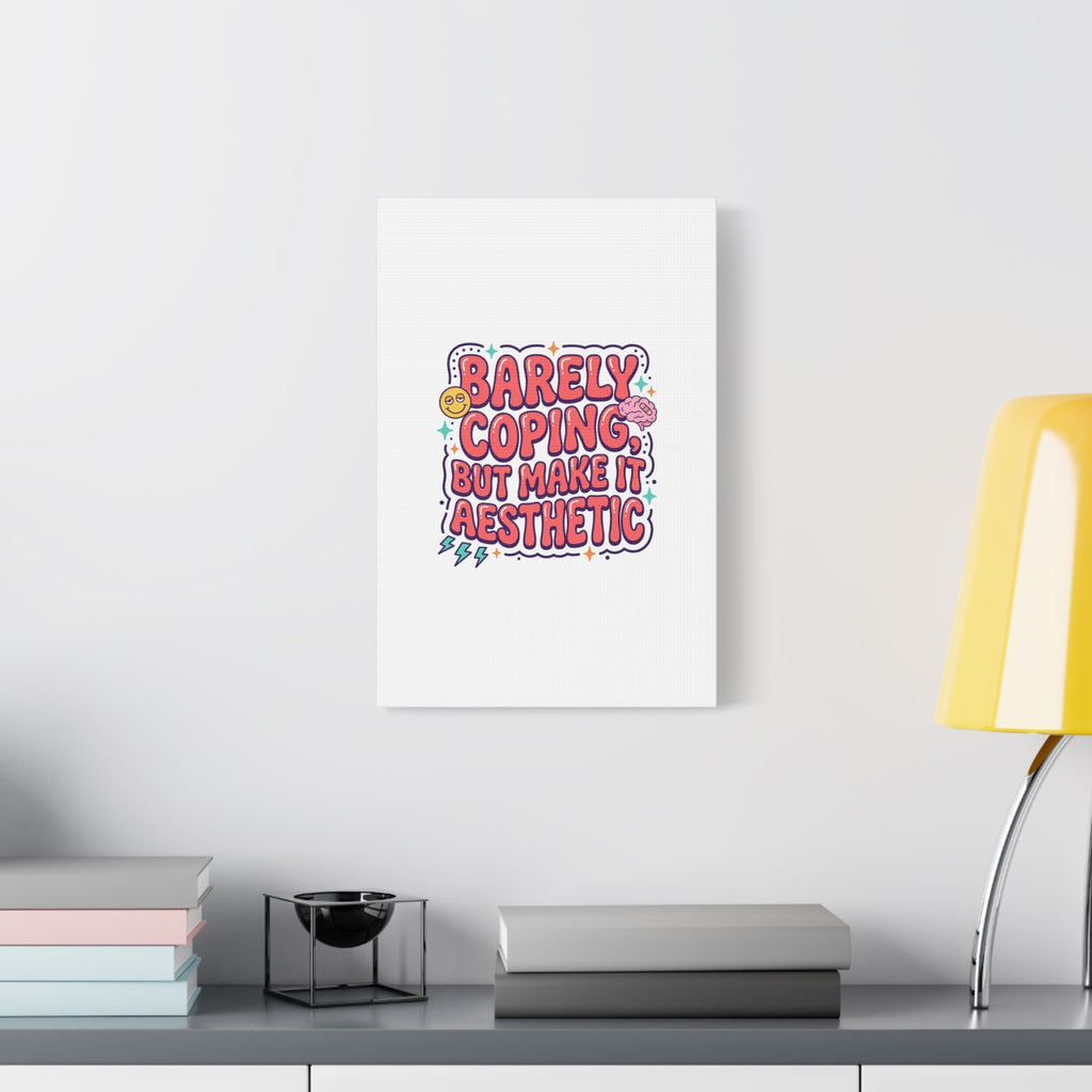 Barely Coping But Make It Aesthetic Canvas | mental health humor, wellness sarcasm