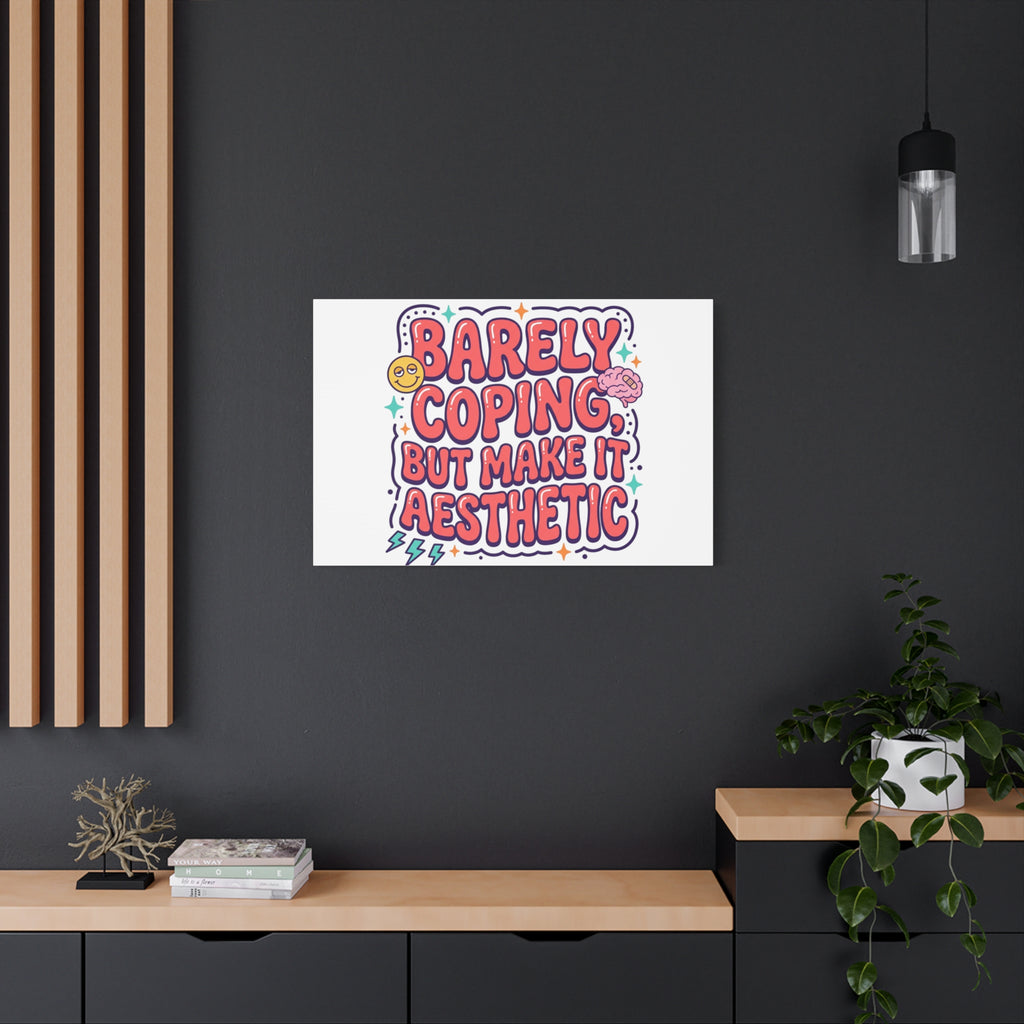 Barely Coping But Make It Aesthetic Canvas | mental health humor, wellness sarcasm