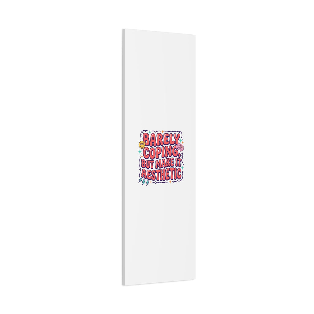 Barely Coping But Make It Aesthetic Canvas | mental health humor, wellness sarcasm