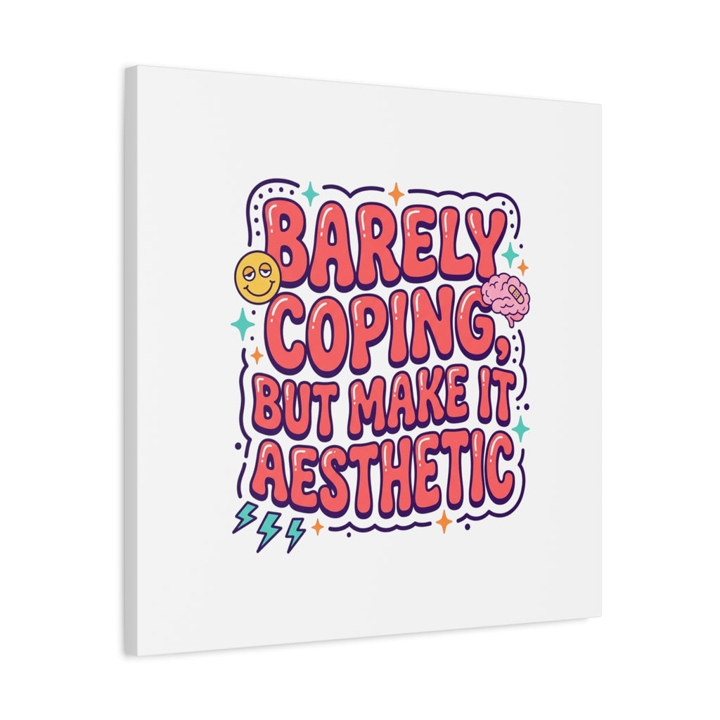 Barely Coping But Make It Aesthetic Canvas | mental health humor, wellness sarcasm