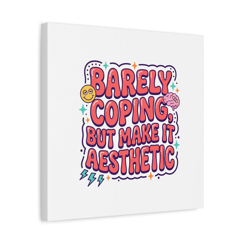 Barely Coping But Make It Aesthetic Canvas | mental health humor, wellness sarcasm