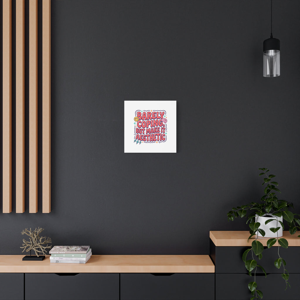 Barely Coping But Make It Aesthetic Canvas | mental health humor, wellness sarcasm